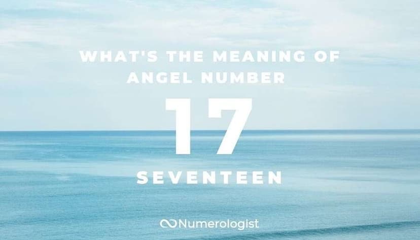 Angel Number 17 May Actually Mean an Incredible Omen for You…Find out How!