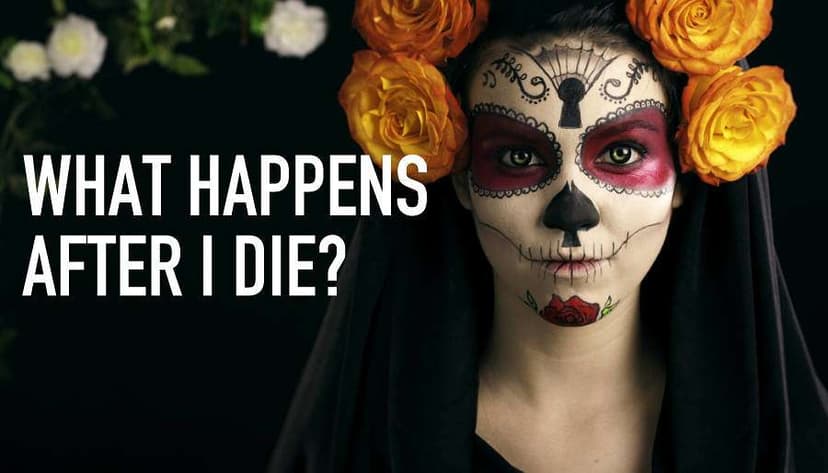 What Happens After I Die?