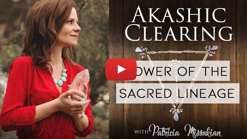 Akashic Clearing: The Power of the Sacred Lineage