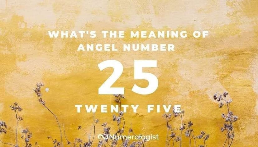 Life Is An Adventure! Discover How This Divine Number Will Awaken Your Adventurous Spirit (Meaning of Angel Number 25)