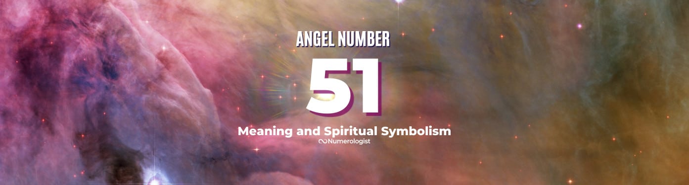 Angel Number 51 Meaning and Spiritual Symbolism